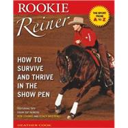 Rookie Reiner : How to Survive and Thrive in the Show Pen, 9781570764141