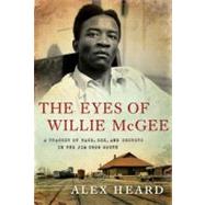 The Eyes of Willie Mcgee: A Tragedy of Race, Sex, and Secret..., 9780061284151
