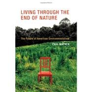 Living Through the End of Nature : The Future of American En..., 9780262014151