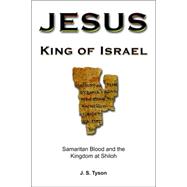Jesus, King of Israel: Samaritan Blood And the Kingdom at Sh..., 9780973534153