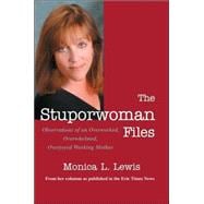 The Stuporwoman Files: Observations Of An Overworked, Overwh..., 9780595344154