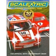 Scalextric: A Race Through Time: The Official 50th Anniversa..., 9781844254156