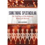Something Spectacular : The True Story of One Rockette's Bat..., 9781580054157