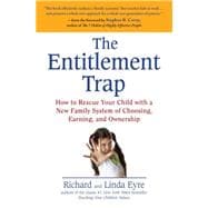 The Entitlement Trap: How to Rescue Your Child With a New Fa..., 9781583334157