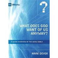 What Does God Want of Us Anyway? : A Quick Overview of the W..., 9781433514159