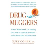Drug Muggers : Which Medications Are Robbing Your Body of Es..., 9781605294162