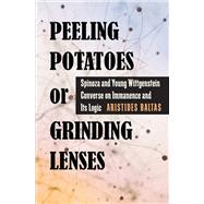 Peeling Potatoes or Grinding Lenses : Spinoza and Young Witt..., 9780822944164