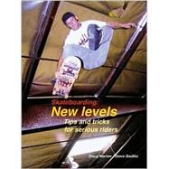 Skateboarding : New Levels - Tips and Tricks for Serious Rid..., 9781884654169