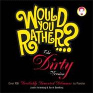 Would You Rather...?: The Dirty Version Over 300 Tremendousl..., 9781934734179