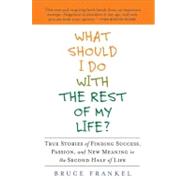 What Should I Do with the Rest of My Life? : True Stories of..., 9781583334188