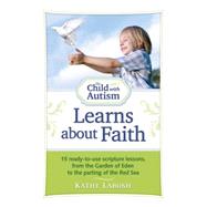 The Child With Autism Learns About Faith: 15 Ready-to-use Sc..., 9781935274193