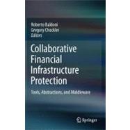 Collaborative Financial Infrastructure Protection : Tools, A..., 9783642204197