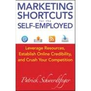 Marketing Shortcuts for the Self-Employed : Leverage Resourc..., 9781118014202