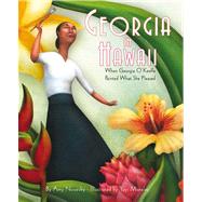 Georgia in Hawaii : When Georgia O'Keeffe Painted What She P..., 9780152054205