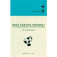 Who Farted Wrong? : Illustrated Weight Loss for the Mind, 9781935904205
