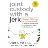 Joint Custody with a Jerk : Raising a Child with an Uncooper..., 9780312584207