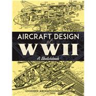 Aircraft Design of WWII A Sketchbook