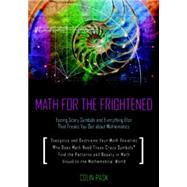 Math for the Frightened : Facing Scary Symbols and Everythin..., 9781616144210