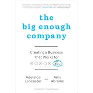 The Big Enough Company: Creating a Business That Works for Y..., 9781591844211