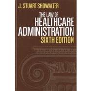 The Law of Healthcare Administration,9781567934212 The Law of Healthcare Administration,9781567934212