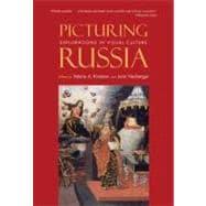 Picturing Russia : Explorations in Visual Culture,9780300164213 Picturing Russia : Explorations in Visual Culture,9780300164213