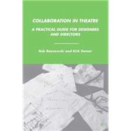 Collaboration in Theatre : A Practical Guide for Designers a..., 9780230614215