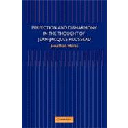 Perfection and Disharmony in the Thought of Jean-Jacques Rou..., 9780521174220
