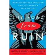Road from Ruin : How to Revive Capitalism and Put America Ba..., 9780307464224