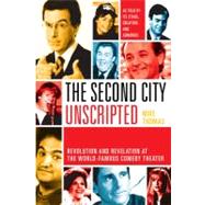 Second City Unscripted : Revolution and Revelation at the Wo..., 9780345514226