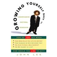 Growing Yourself Back Up: Understanding Emotional Regression, 9780307434227