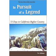 In Pursuit of a Legend : 72 Days in California Bigfoot Count..., 9781587364228