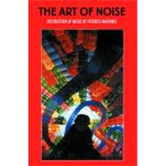 The Art of Noise: Destruction of Music by Futurist Machines, 9780983884231