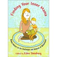 Finding Your Inner Mama : Women Reflect on the Challenges an..., 9781590304235