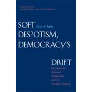 Soft Despotism, Democracy's Drift : Montesquieu, Rousseau, T..., 9780300164237