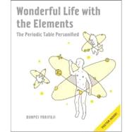 Wonderful Life with the Elements : The Periodic Table Person..., 9781593274238