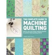 The Complete Guide to Machine Quilting: How to Use Your Home..., 9781250004253