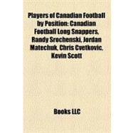 Players of Canadian Football by Position : Canadian Football..., 9781158154265
