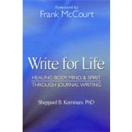 Write for Life, Revised and Updated Edition; Healing Body, M..., 9781607144267