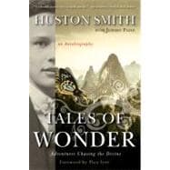 Tales of Wonder : Adventures Chasing the Divine, an Autobiog..., 9780061154270