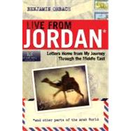Live from Jordan : Letters Home from My Journey Through the ..., 9780814474273