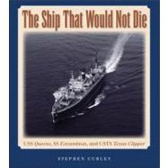 The Ship That Would Not Die: USS Queens, SS Excambion, and U..., 9781603444279