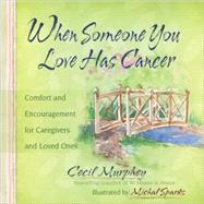 When Someone You Love Has Cancer : Comfort and Encouragement..., 9780736924283
