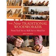 The New Traditional Woodworker: From Tool Set to Skill Set t..., 9781440304286