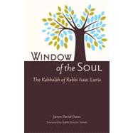Window of the Soul : The Kabbalah of Rabbi Isaac Luria (1534..., 9781578634286