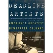 Deadline Artists : The Greatest Newspaper Columns by America..., 9781590204290