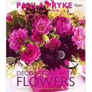 Decorating with Flowers : Classic and Contemporary Arrangeme..., 9780847834297