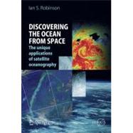 Discovering the Oceans from Space: The Unique Applications o..., 9783540244301
