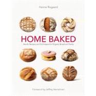 Home Baked : Nordic Recipes and Techniques for Organic Bread..., 9781603584302