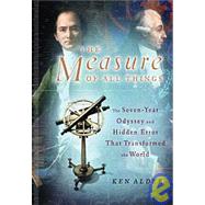 Measure of All Things : The Seven-Year Odyssey and Hidden Er..., 9780743244312