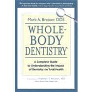 Whole-Body Dentistry® : A Complete Guide to Understanding th..., 9780967844312